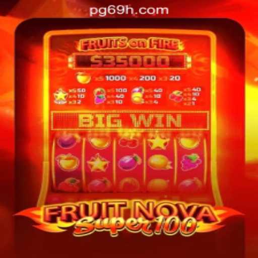 Discovering FruitNovaSuper100: A Thrilling Slot Experience on 69H.COM